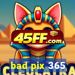 bad pix 365
